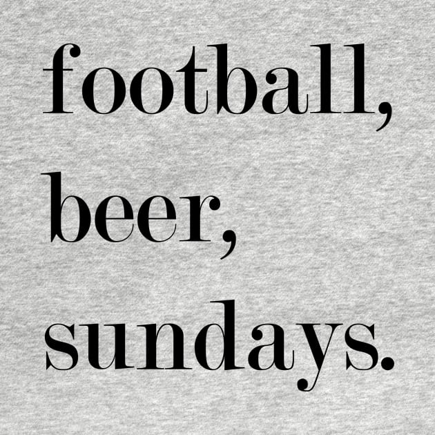 Football, Beer, Sundays. by Woozy Swag